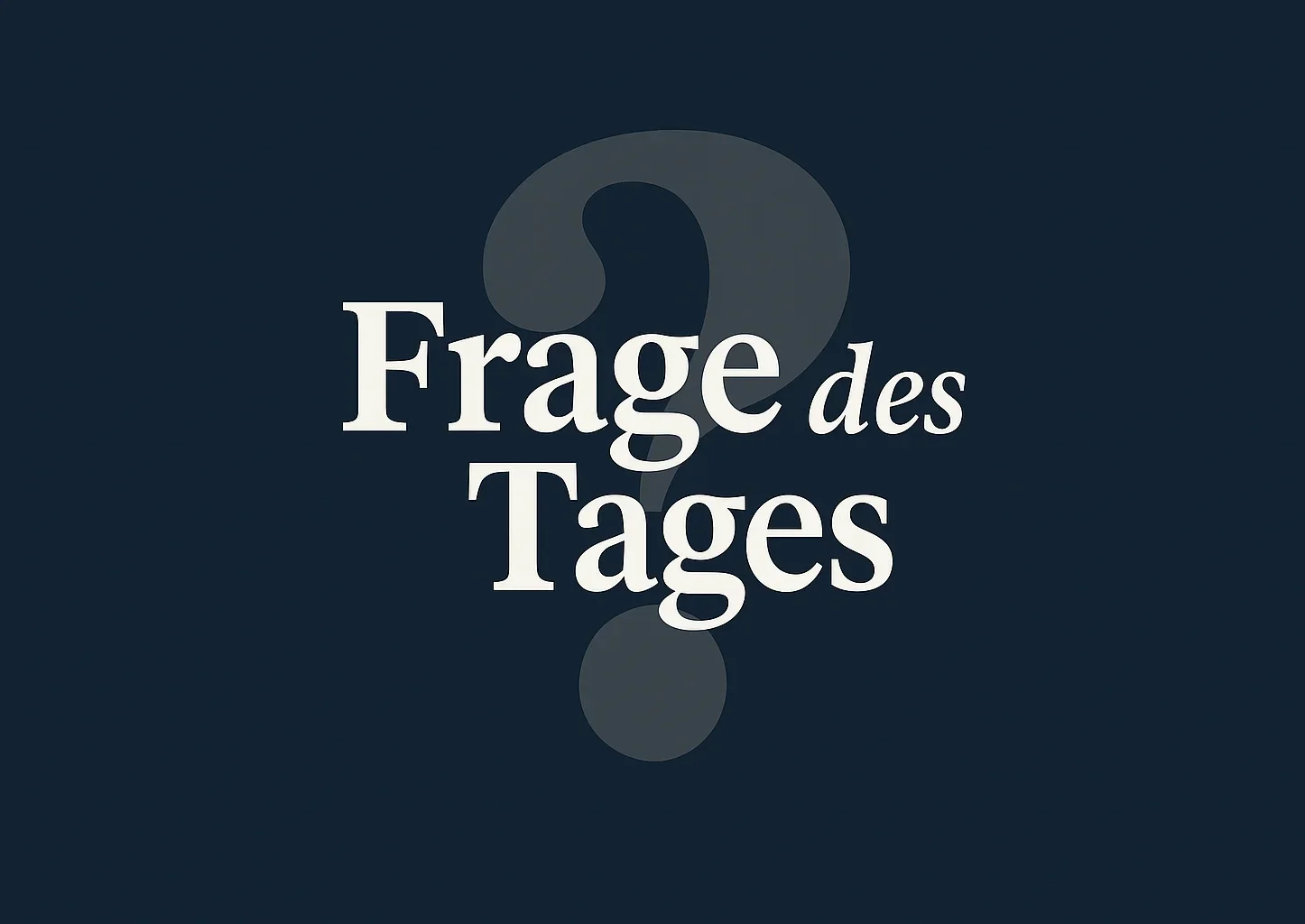 Frage des Tages